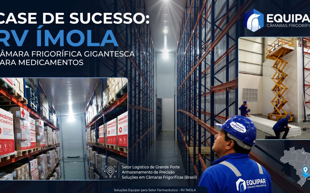 Case de Sucesso: Logística Farmacêutica de Alta Performance – Equipar e a Câmara Gigante da R.V. Ímola